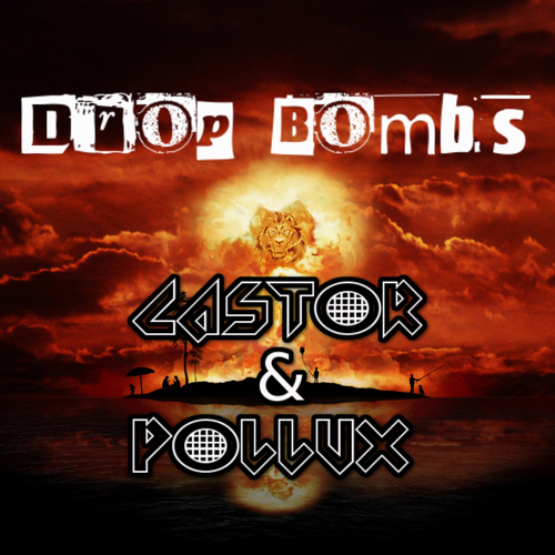 Drop Bombs by Castor & Pollux